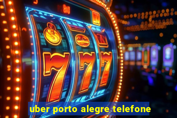 uber porto alegre telefone